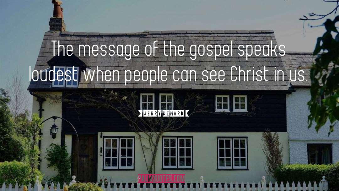 Jerry Kinard Quotes: The message of the gospel