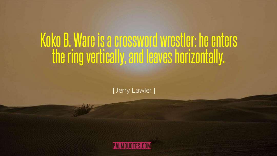 Jerry Lawler Quotes: Koko B. Ware is a