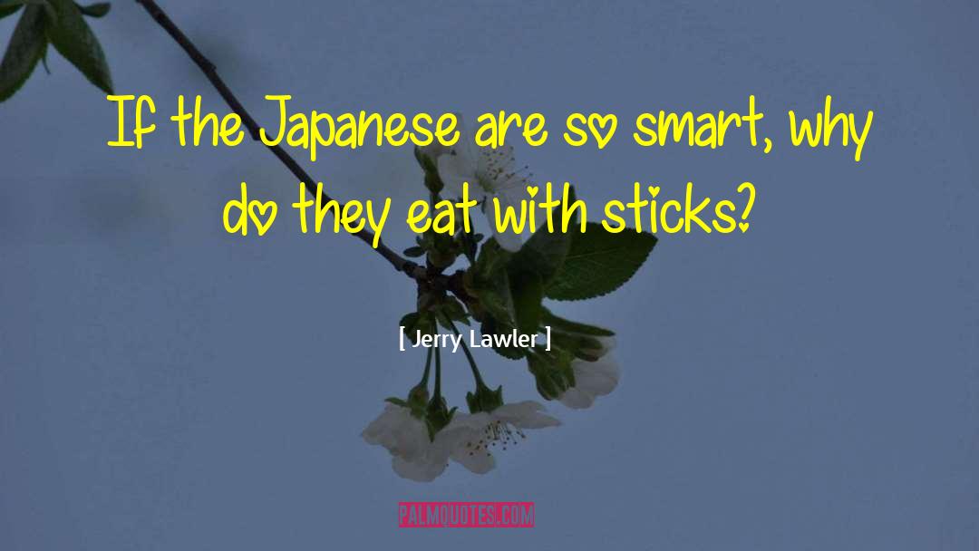 Jerry Lawler Quotes: If the Japanese are so