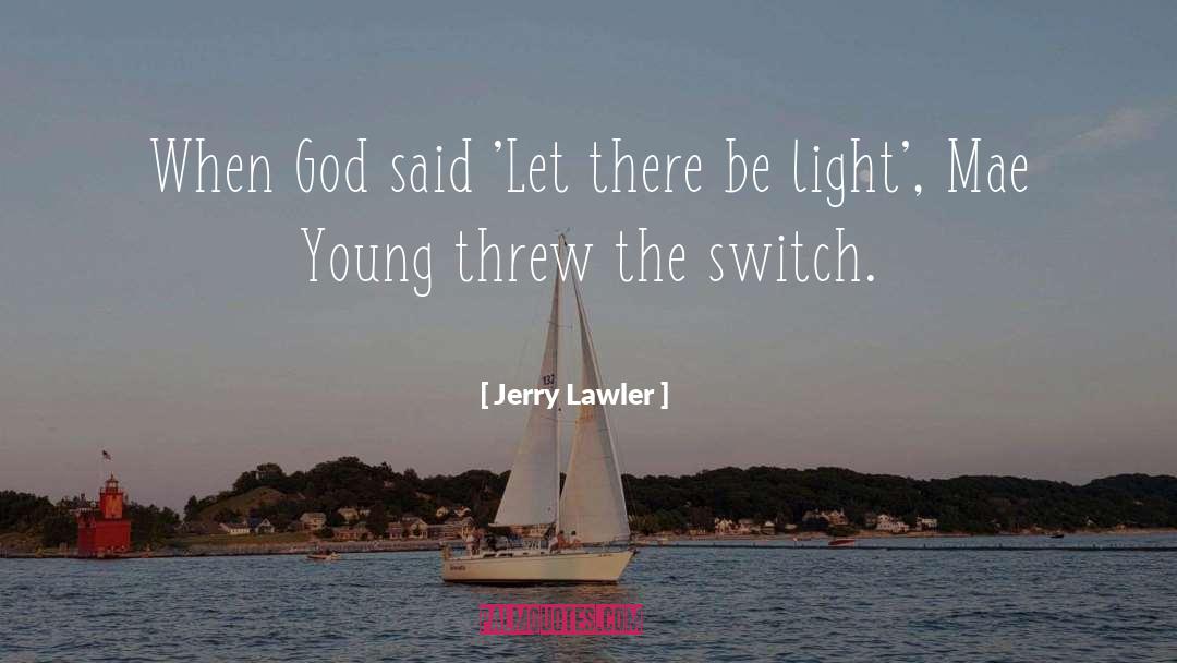 Jerry Lawler Quotes: When God said 'Let there