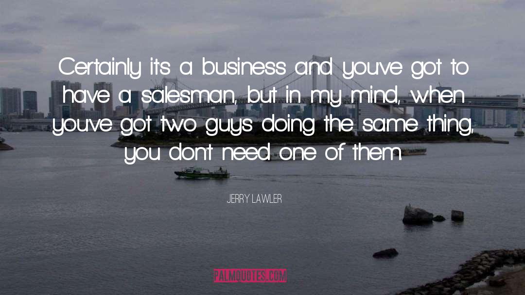 Jerry Lawler Quotes: Certainly it's a business and