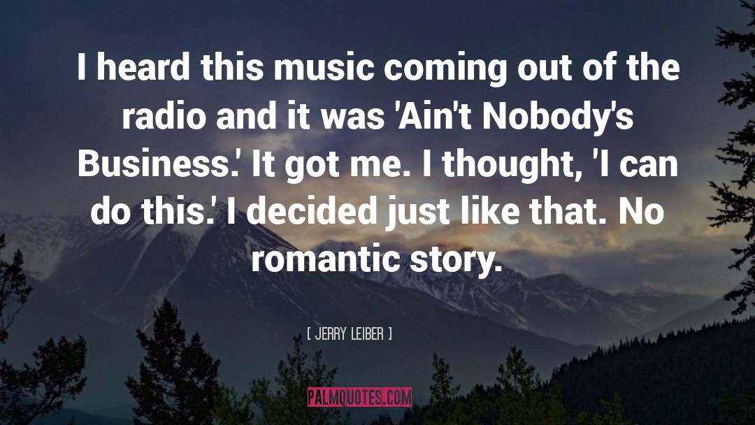 Jerry Leiber Quotes: I heard this music coming