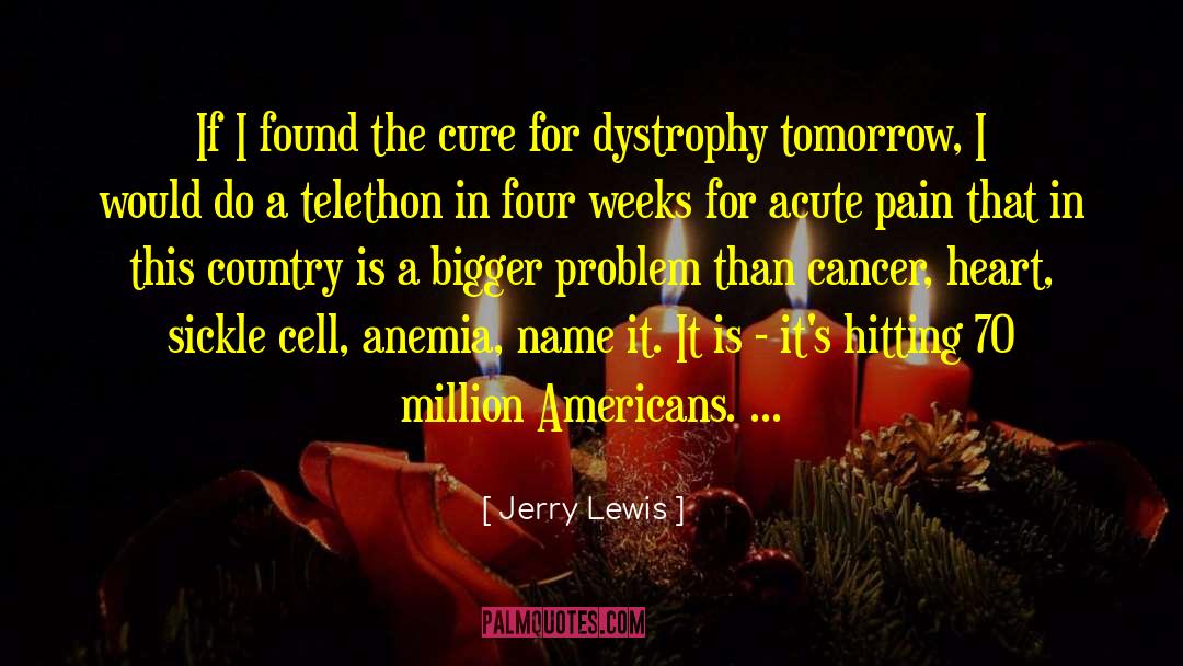 Jerry Lewis Quotes: If I found the cure
