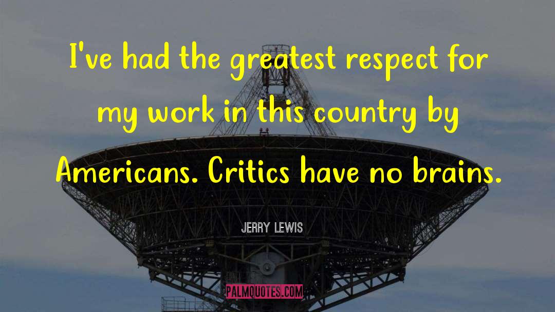 Jerry Lewis Quotes: I've had the greatest respect