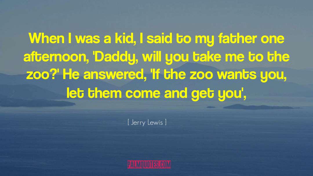 Jerry Lewis Quotes: When I was a kid,