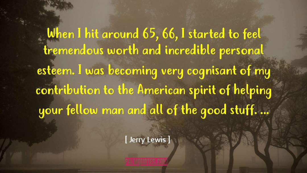 Jerry Lewis Quotes: When I hit around 65,