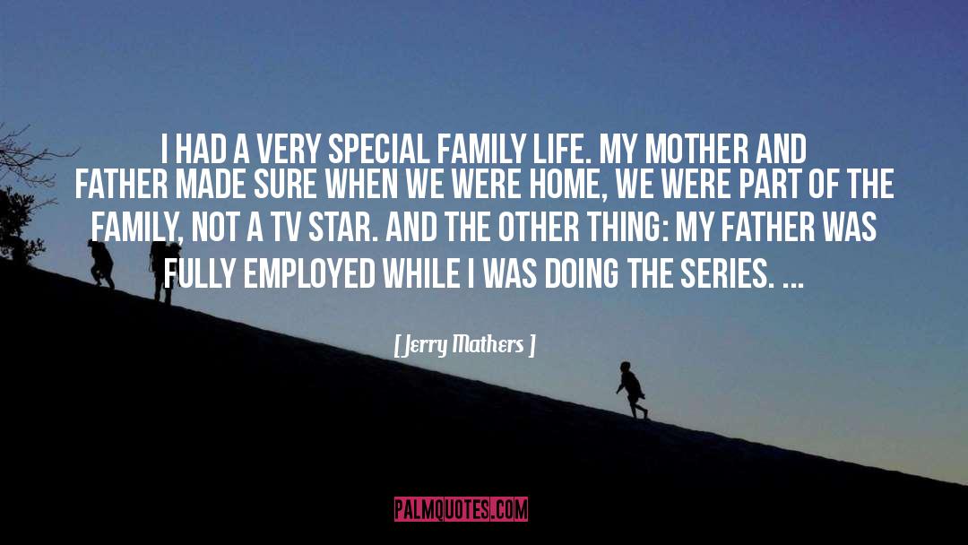 Jerry Mathers Quotes: I had a very special