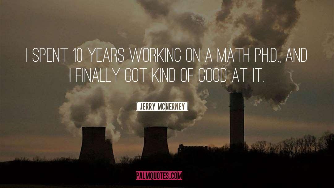 Jerry McNerney Quotes: I spent 10 years working