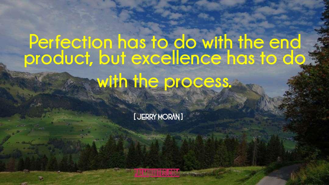 Jerry Moran Quotes: Perfection has to do with