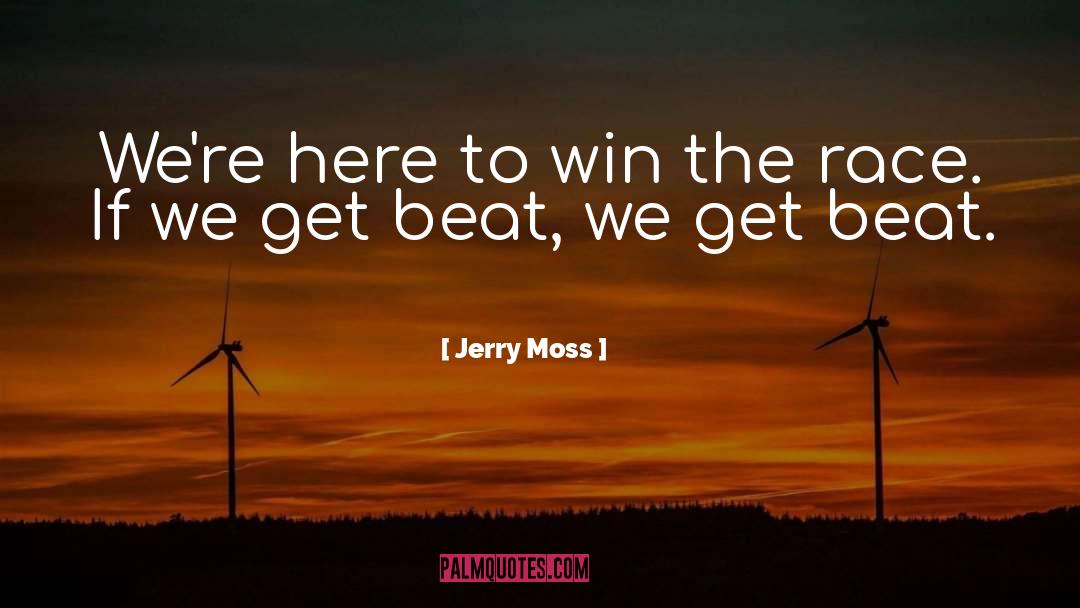 Jerry Moss Quotes: We're here to win the