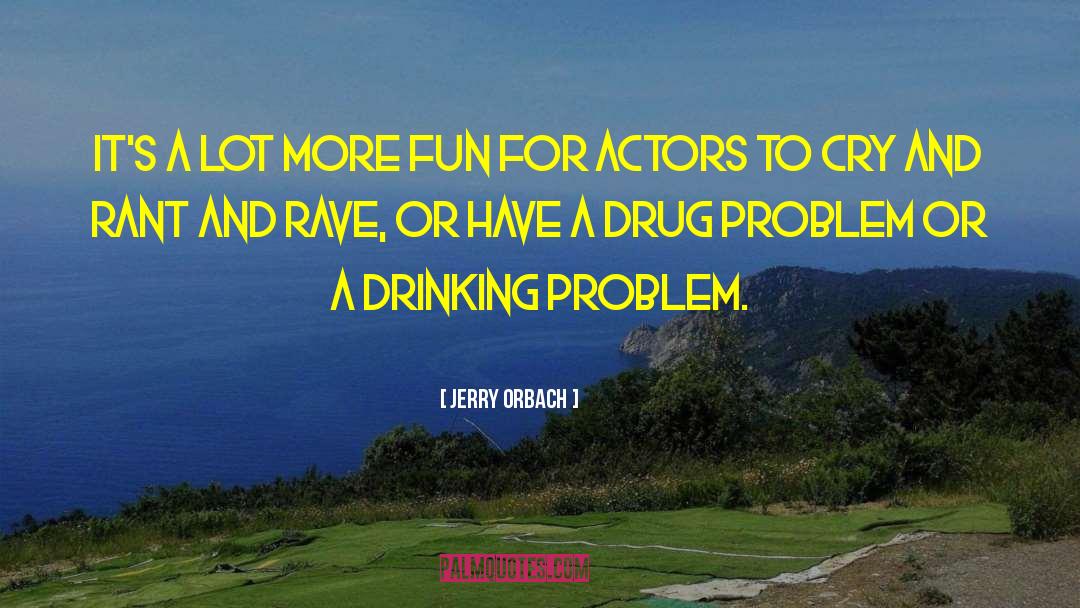 Jerry Orbach Quotes: It's a lot more fun