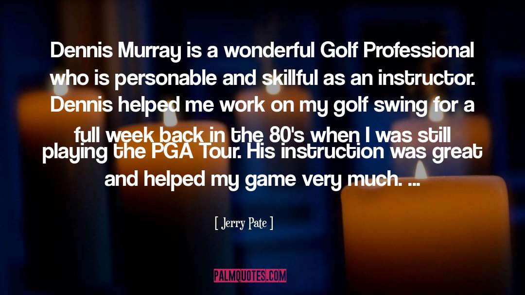 Jerry Pate Quotes: Dennis Murray is a wonderful