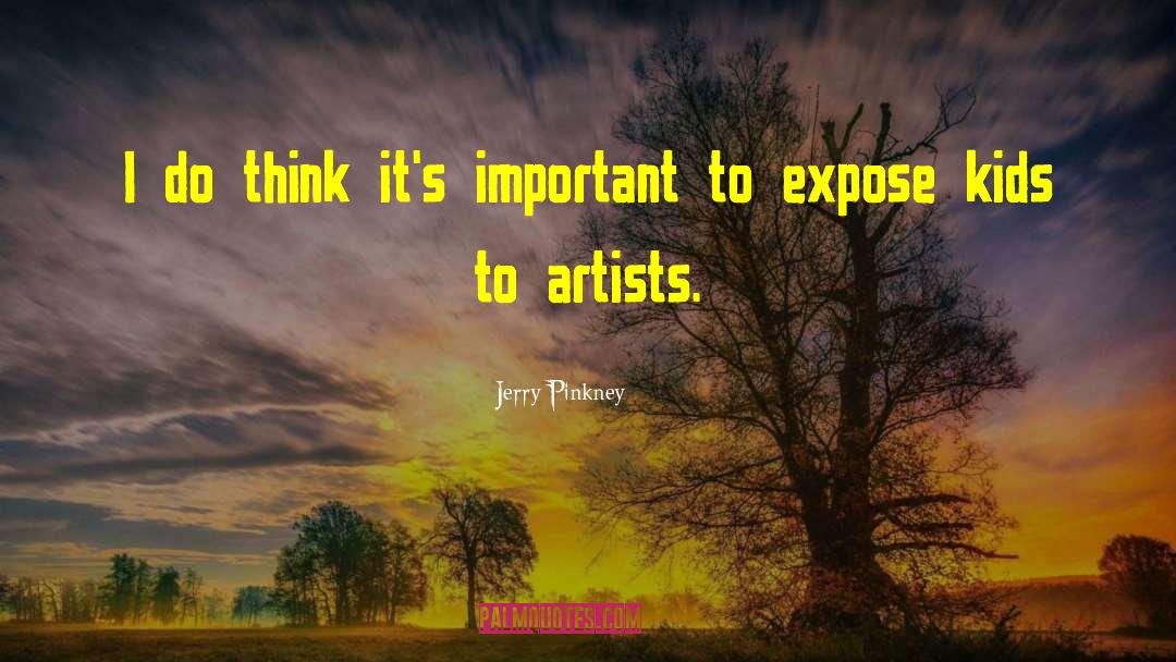 Jerry Pinkney Quotes: I do think it's important