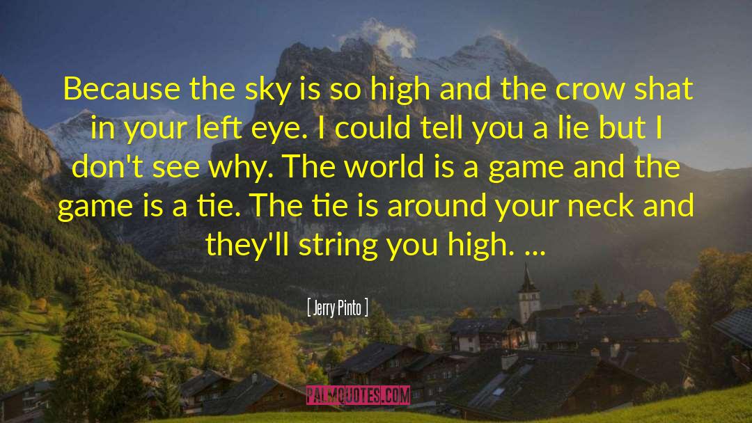 Jerry Pinto Quotes: Because the sky is so