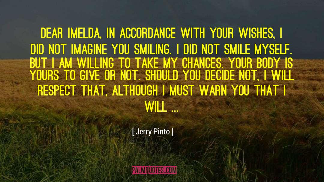 Jerry Pinto Quotes: Dear Imelda, In accordance with