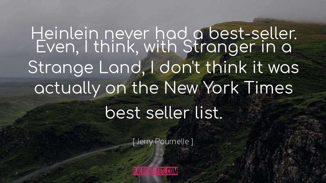 Jerry Pournelle Quotes: Heinlein never had a best-seller.