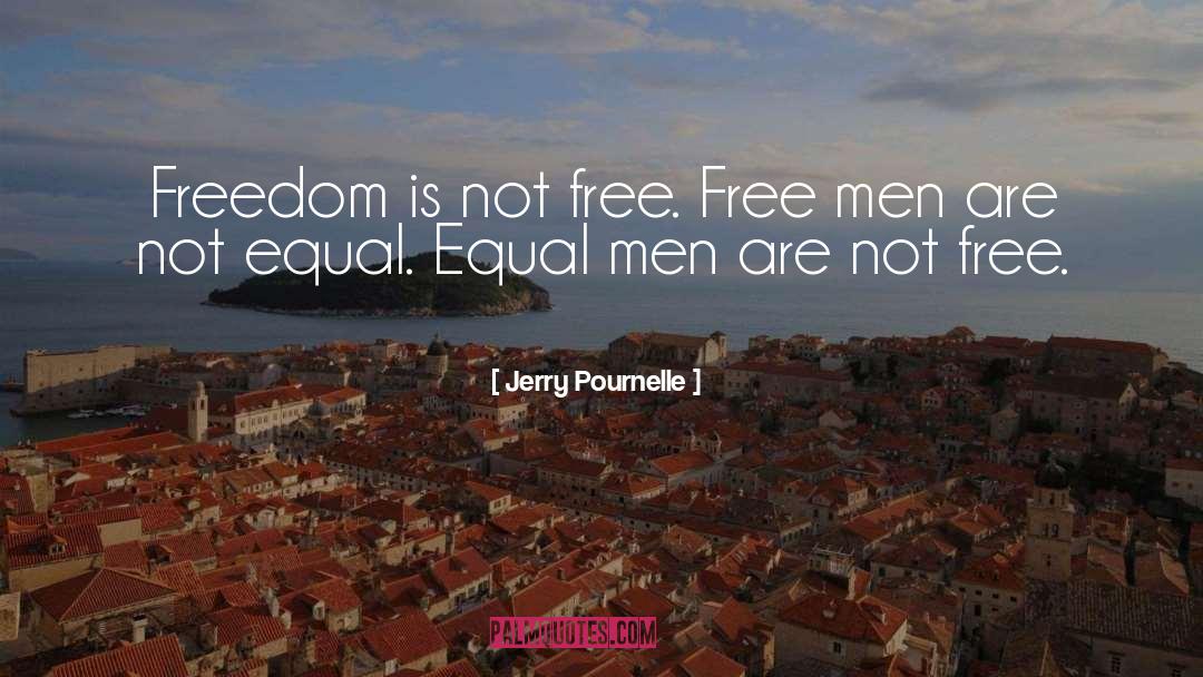 Jerry Pournelle Quotes: Freedom is not free. Free