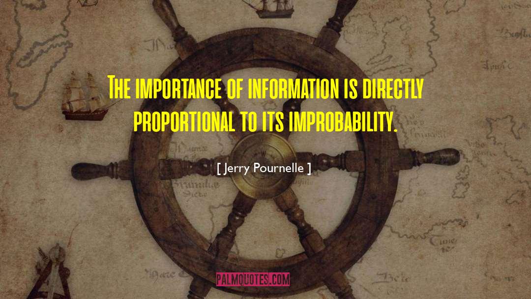 Jerry Pournelle Quotes: The importance of information is