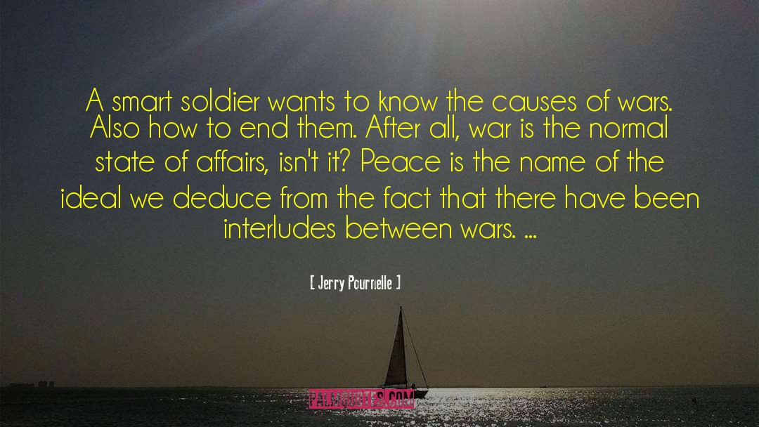 Jerry Pournelle Quotes: A smart soldier wants to