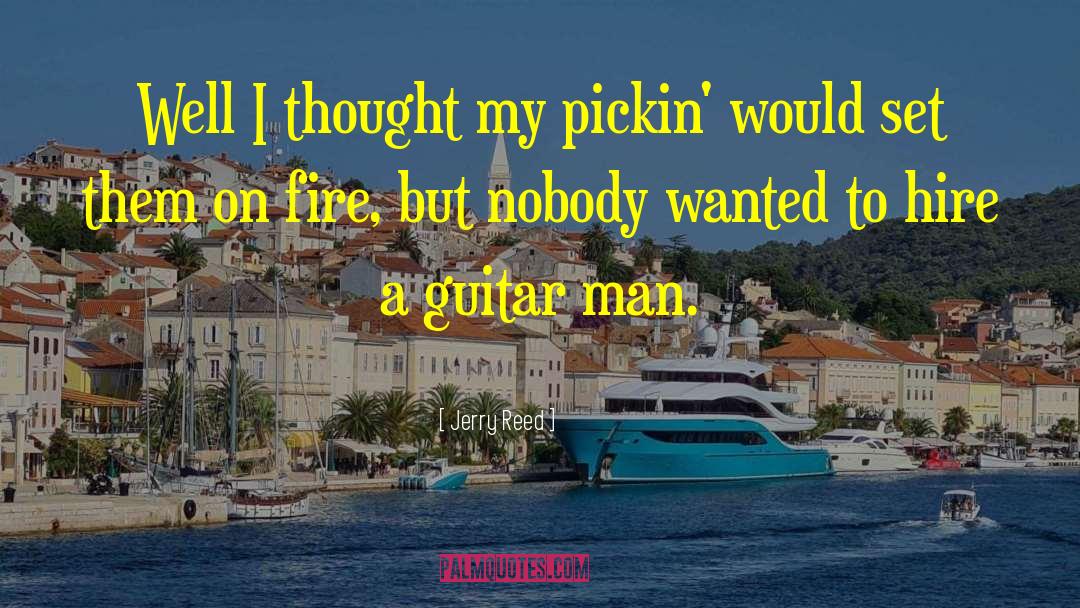 Jerry Reed Quotes: Well I thought my pickin'