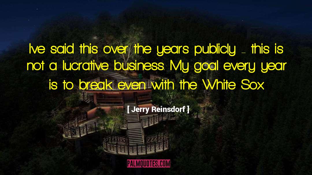 Jerry Reinsdorf Quotes: I've said this over the