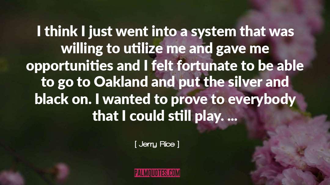 Jerry Rice Quotes: I think I just went