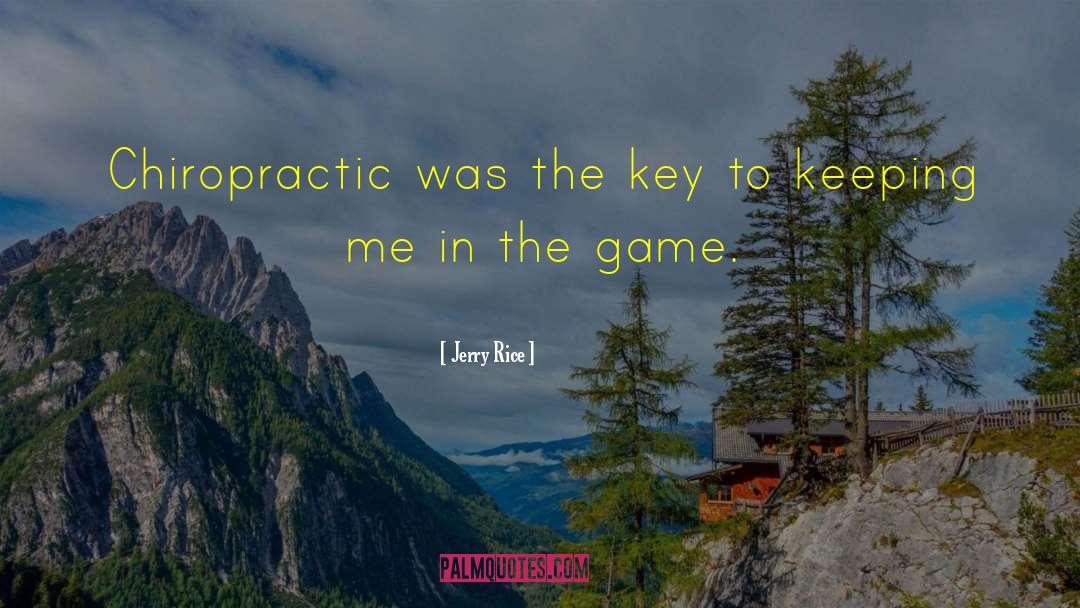 Jerry Rice Quotes: Chiropractic was the key to