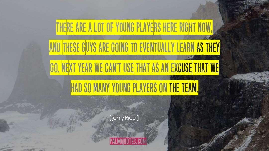 Jerry Rice Quotes: There are a lot of