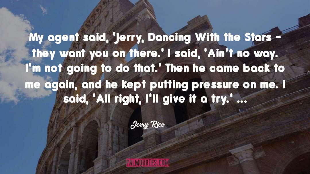 Jerry Rice Quotes: My agent said, 'Jerry, Dancing