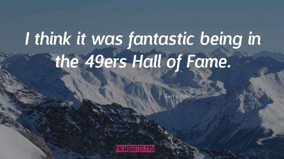 Jerry Rice Quotes: I think it was fantastic