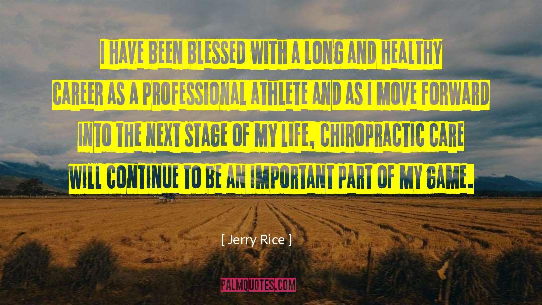 Jerry Rice Quotes: I have been blessed with