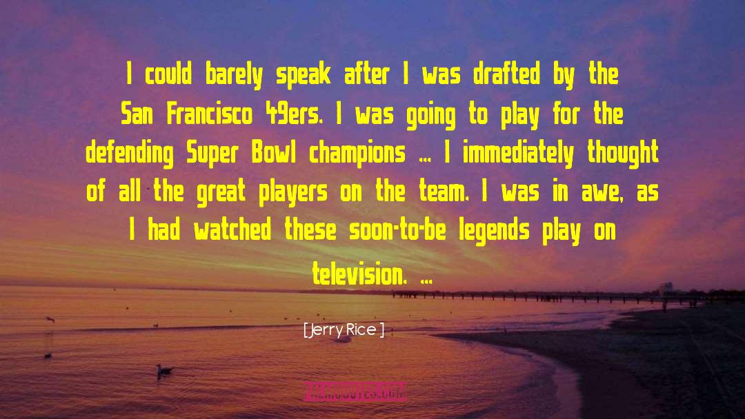 Jerry Rice Quotes: I could barely speak after