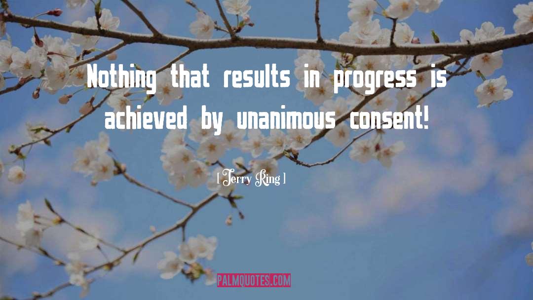 Jerry Ring Quotes: Nothing that results in progress