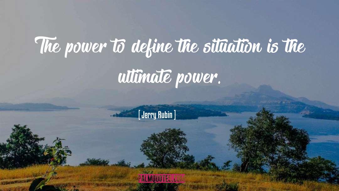 Jerry Rubin Quotes: The power to define the