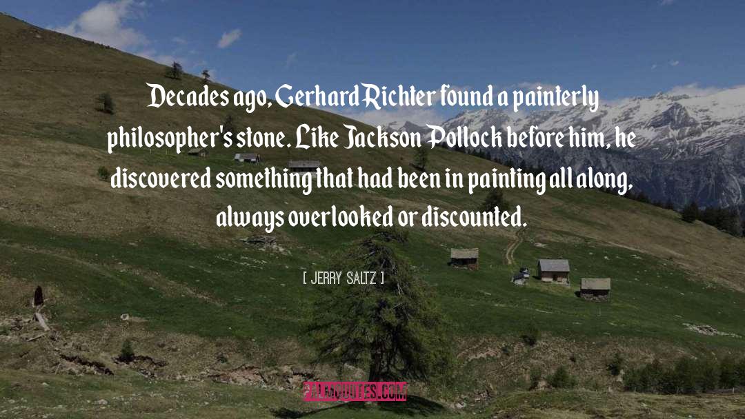 Jerry Saltz Quotes: Decades ago, Gerhard Richter found