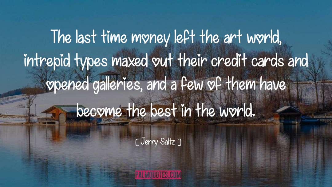 Jerry Saltz Quotes: The last time money left