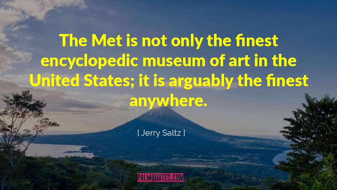 Jerry Saltz Quotes: The Met is not only