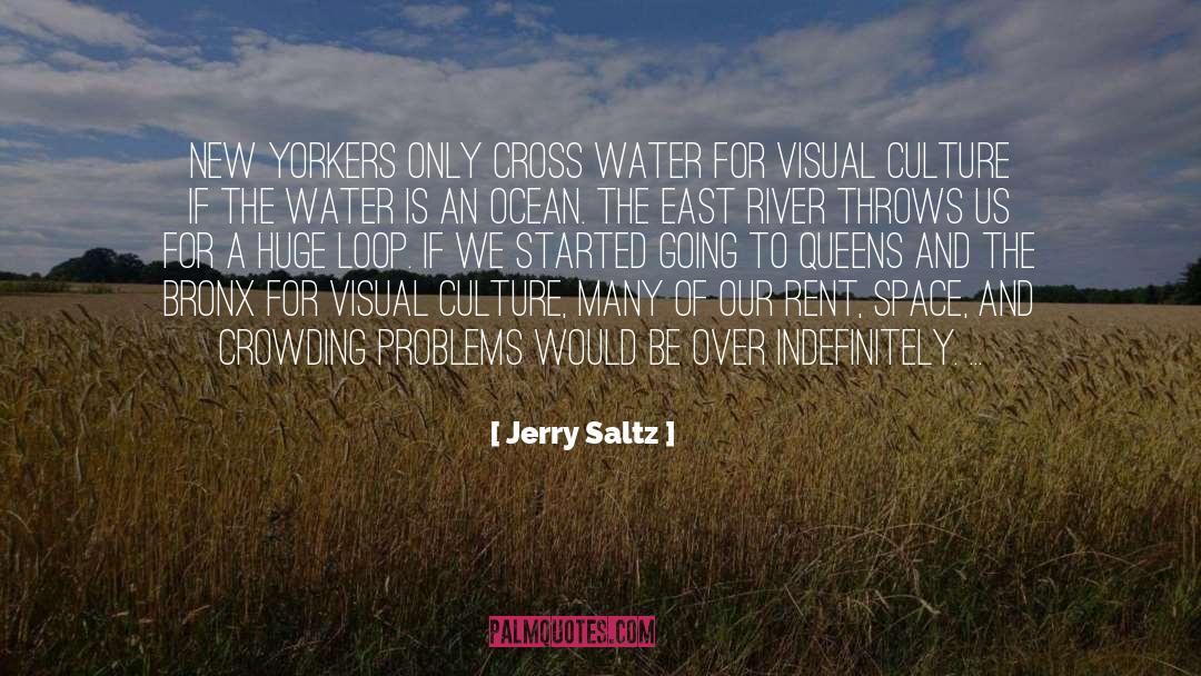 Jerry Saltz Quotes: New Yorkers only cross water