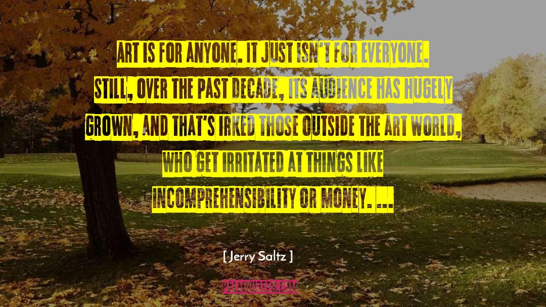 Jerry Saltz Quotes: Art is for anyone. It