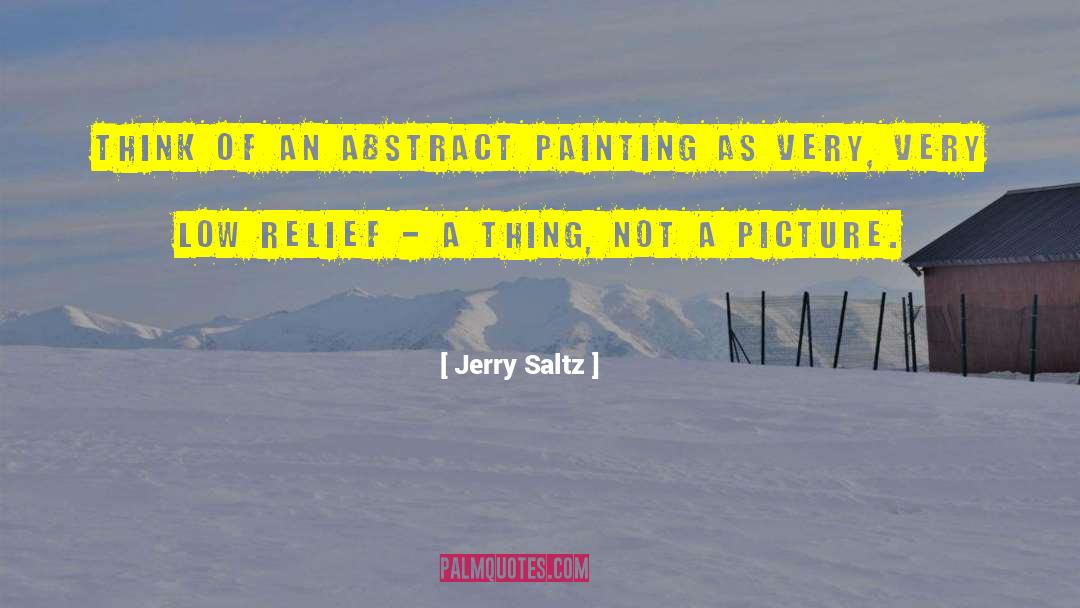 Jerry Saltz Quotes: Think of an abstract painting