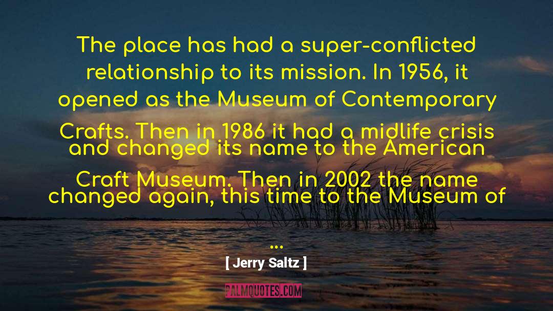 Jerry Saltz Quotes: The place has had a