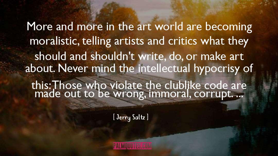 Jerry Saltz Quotes: More and more in the