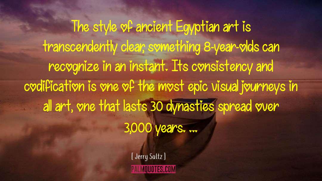 Jerry Saltz Quotes: The style of ancient Egyptian