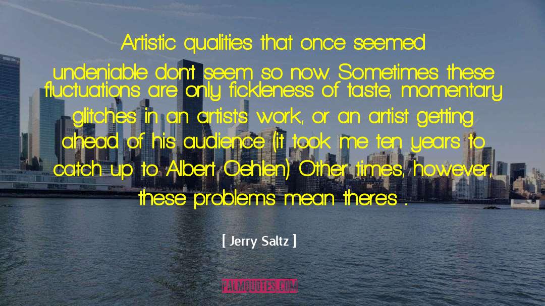 Jerry Saltz Quotes: Artistic qualities that once seemed