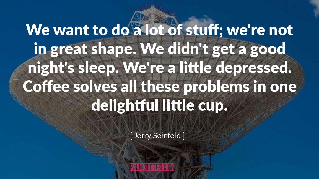 Jerry Seinfeld Quotes: We want to do a