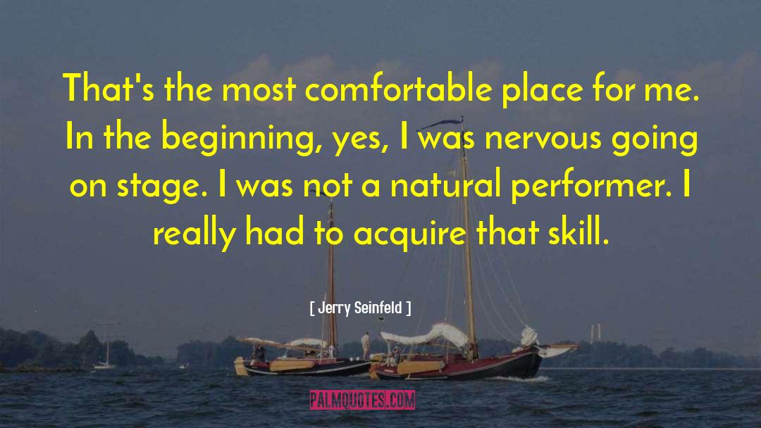 Jerry Seinfeld Quotes: That's the most comfortable place