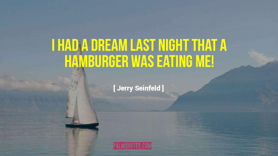 Jerry Seinfeld Quotes: I had a dream last