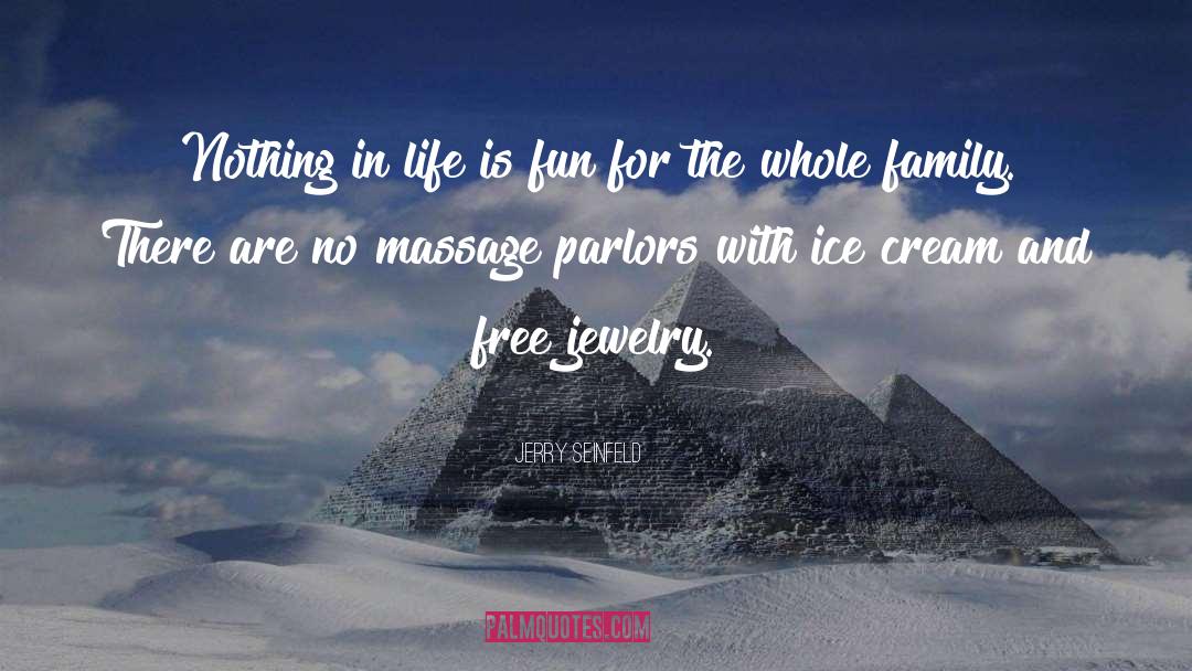 Jerry Seinfeld Quotes: Nothing in life is fun