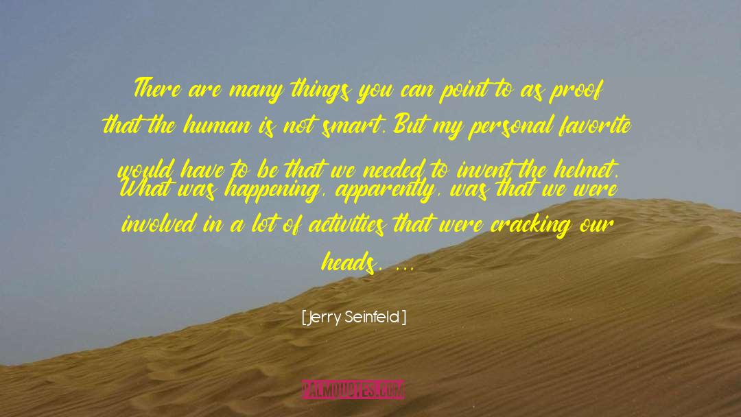 Jerry Seinfeld Quotes: There are many things you