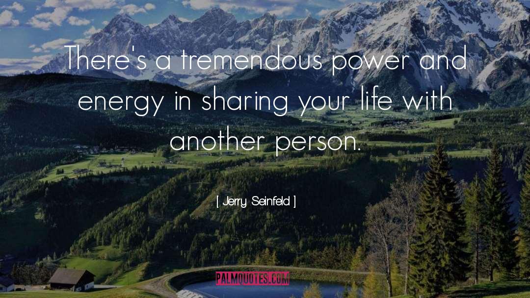 Jerry Seinfeld Quotes: There's a tremendous power and